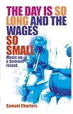 The Day Is So Long And The Wages So Small: Music on a Summer Island