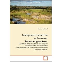 Fischgemeinschaften ephemerer Savannengew�sser: Ergebnisse einer im Como�-Nationalpark (Elfenbeink�ste) durchgef�hrten ichthyoz�notischen Untersuchung ephemerer Savannengew�sser
