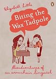 ISBN: 0141036443 - Biting the Wax Tadpole: Misadventures of an Armchair Linguist