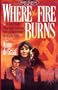 Where the Fire Burns (Hidden Harvest, Book 2)
