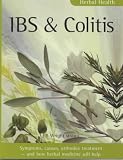 IBS and Colitis: Symptoms, Causes, Orthodox Treatment - And How Herbal Medicine Will Help (Herbal Health)