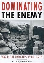 Dominating the Enemy: War in the Trenches, 1914-1918