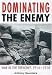 Book Dominating the Enemy: War in the Trenches 1914-1918