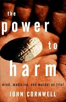 The Power to Harm: Mind, Medicine, and Murder on Trial