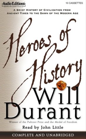 Image of: Heroes of History: A Brief History of Civilization from Ancient Times to the Dawn of the Modern Age