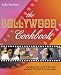 The Bollywood Cookbook: The Glamour World of the Actors and Over 75 of Their Favourite Recipes
