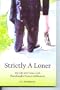 Strictly A Loner: My Life and Times with Plattsburgh's Poorest Millionaire