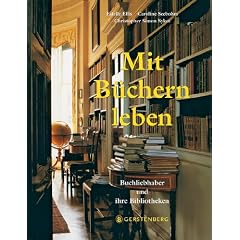 Mit B�chern leben: Buchliebhaber und ihre Bibliotheken