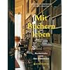 Mit B�chern leben: Buchliebhaber und ihre Bibliotheken