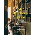 Mit B�chern leben: Buchliebhaber und ihre Bibliotheken