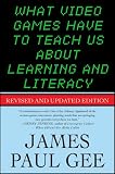What Video Games Have to Teach Us About Learning and Literacy