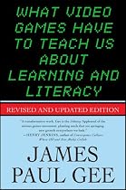What Video Games Have to Teach Us About Learning and Literacy. Second Edition: Revised and Updated Edition