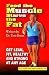 Feed the Muscle Starve the Fat: Get Lean, Fit, Healthy and Strong at Any Age