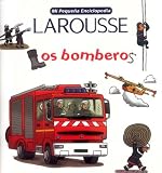 Mi Pequena Enciclopedia Larousse Los Bomberos (Spanish Edition)