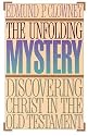 The Unfolding Mystery: Discovering Christ in the Old Testament