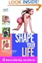 Shape Your Life: 4 Weeks to a Better Body-and a Better Life
