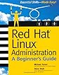 Red Hat Linux Administration: A Beginner's Guide (Beginner's Guide)