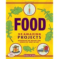 Food: 25 Amazing Projects: Investigate the History and Science of What We Eat (Build It Yourself series)