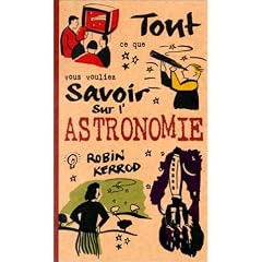 Tout ce que vous vouliez savoir sur l'astronomie