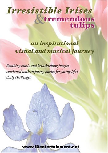 Irresistable Irises & Tremendous Tulips
