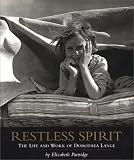 Restless Spirit: The Life and Work of Dorothea Lange