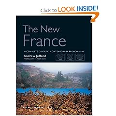 The New France: A Complete Guide to Contemporary French Wine