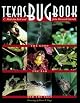 Texas Bug Book: The Good, the Bad, and the Ugly