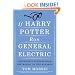 If Harry Potter Ran General Electric: Leadership Wisdom from the World of the Wizards