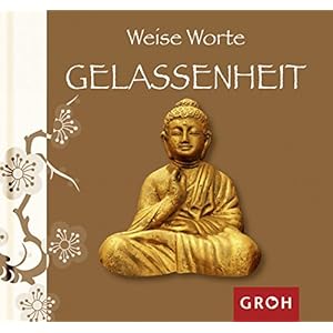 Weise Worte GELASSENHEIT