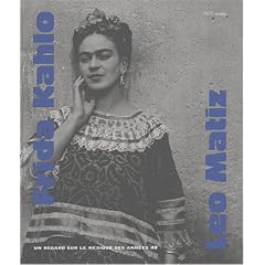Frida Kahlo Leo Maitz. Un regard sur le Mexique des ann�es 40