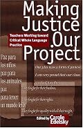 Making Justice Our Project: Teachers Working Toward Critical Whole Language Practice
