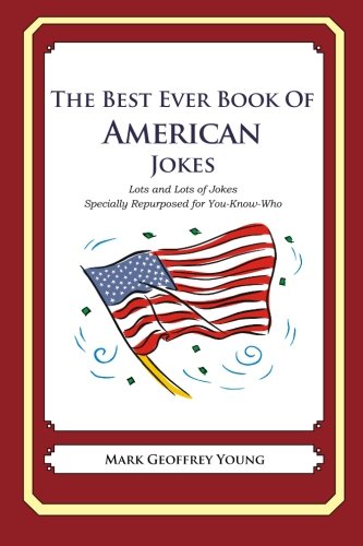 The Best Ever Book of American Jokes: Lots and Lots of Jokes Specially Repurposed for You-Know-Who