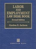 Labor and Employment Law Desk Book (Labor and Employment Law Desk Book)