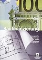 Baufinanzierung. Planungshilfen - Finanzierungsformen - F&ouml;rderungsm&ouml;glichkeiten