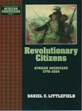 Revolutionary Citizens: African Americans 1776-1804 (The Young Oxford History of African Americans, V. 3) Daniel C. Littlefield