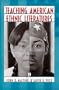 Teaching American Ethnic Literatures: Nineteen Essays