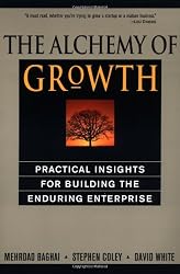 The Alchemy of Growth: Practical Insights for Building the Enduring Enterprise