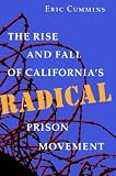 The Rise and Fall of Californias Radical Prison Movement
