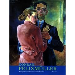 Conrad Felixm�ller. Monographie und Werkverzeichnis der Gem�lde: Monographie Und Werkerzeichnis Der Gemalde v. 1
