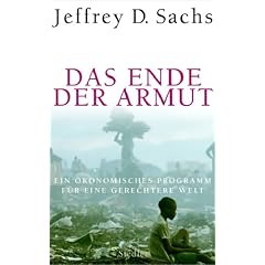 Das Ende der Armut: Ein �konomisches Programm f�r eine gerechtere Welt
