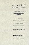 Genetic Engineering In Agriculture : The Myths, Environmental Risks, And Alternatives