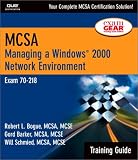 MCSA Training Guide (70-218): Managing a Windows 2000 Network Environment (Training Guide)