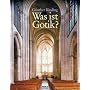 Was ist Gotik?: Eine Analyse der gotischen Kirchen in Frankreich, England und Deutschland 1140-1350