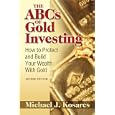 The ABCs of Gold Investing: How to Protect and Build Your Wealth with Gold