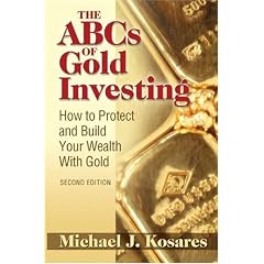 The ABCs of Gold Investing: How to Protect and Build Your Wealth with Gold