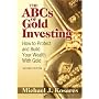 The ABCs of Gold Investing: How to Protect and Build Your Wealth with Gold