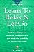 Learn to Relax & Let Go: Guided Meditations and Subliminal Affirmations Quiet Your Mind, Relax Your Body and Improve Your Health.