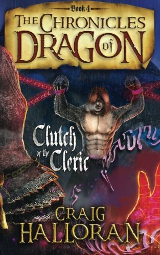 The Chronicles of Dragon: Clutch of the Cleric (Book 4) (Volume 4)