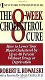 The 8-Week Cholesterol Cure: How to Lower Your Cholesterol by Up to 40 Percent Without Drugs or Deprivation