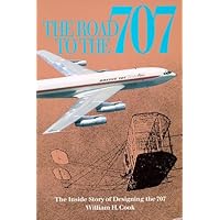 Road to the 707: The Inside Story of Designing the 707